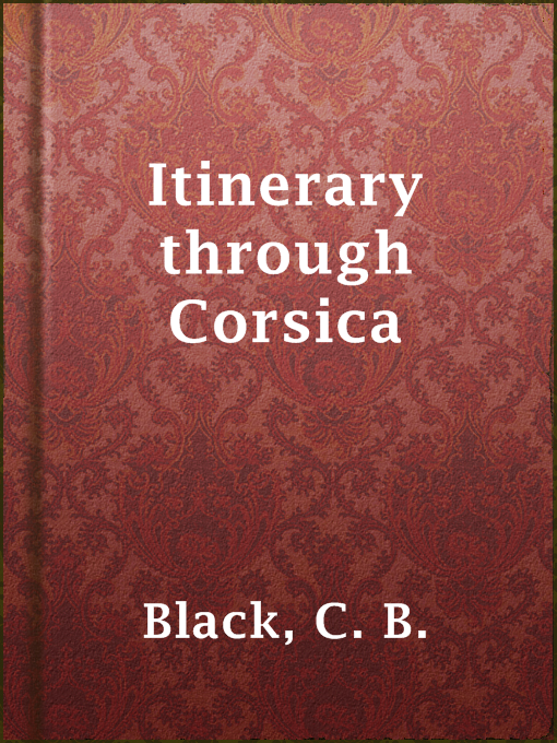 Title details for Itinerary through Corsica by C. B. Black - Available